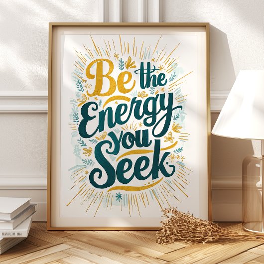 Be the Energy You Seek:アートやる気を起こさせるプリント ポスター
