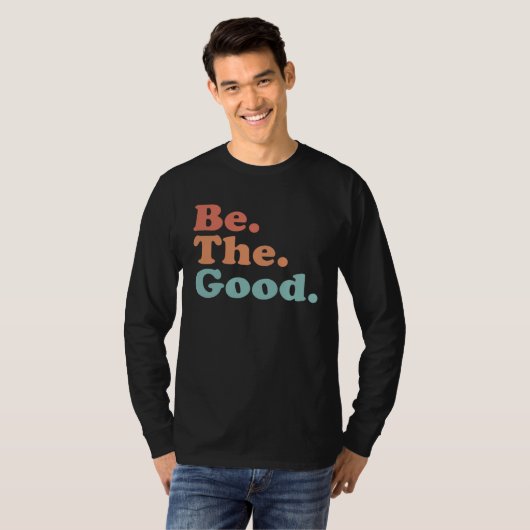 Be The Good Be Kind Positive Quote Saying Class Tシャツ (正面フル)