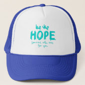 Be the Hope Someone Else Was for You Trucker Hat キャップ (正面)