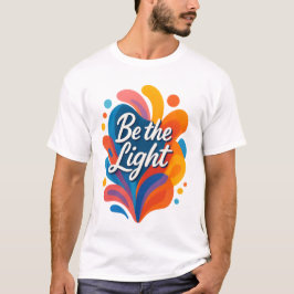 Be the Light Inspirational Colorful Typography Des Tシャツ