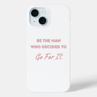 Be the Man Who Decided to Go For It iPhone 15ケース