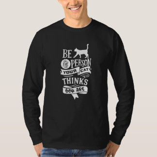 Be The Person Your Cat Thinks You Are Cat 3 Tシャツ