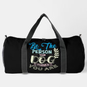 Be The Person Your Dog Thinks You Are ダッフルバッグ (裏面)