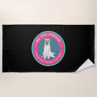 Be The Person Your Dog Thinks You Are   ビーチタオル