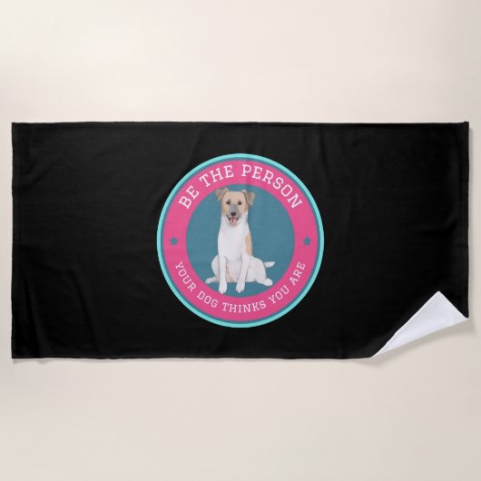 Be The Person Your Dog Thinks You Are   ビーチタオル (正面)