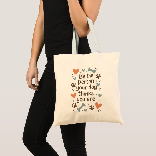 Be the Person Your Dog Thinks You Are Tote Bag トートバッグ (正面(商品))