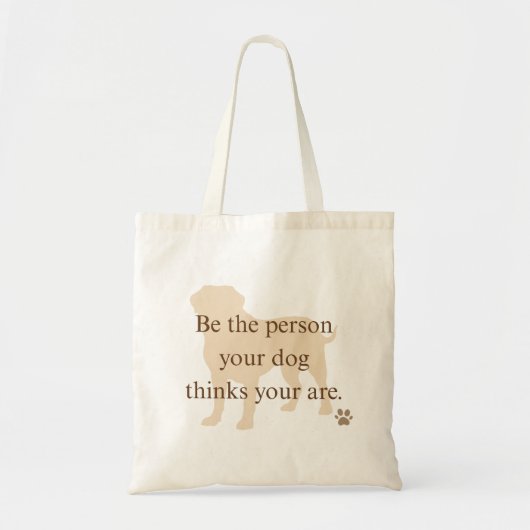 Be the Person Your Dog Thinks You Are Tote Bag トートバッグ (正面)