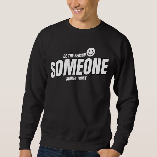 Be The Reason Someone Smiles Today スウェットシャツ (正面)