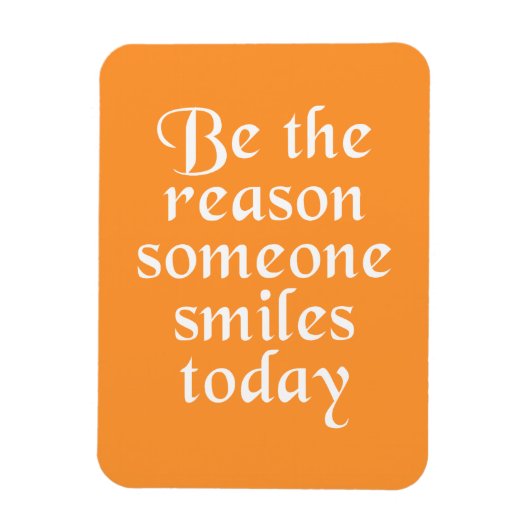 Be The Reason Someone Smiles Today マグネット (縦)