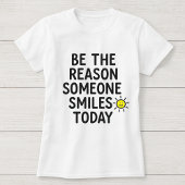 Be the Reason Someone Smiles Today Cheerful Sun Tシャツ