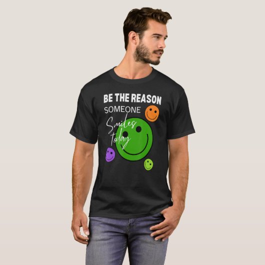 Be the reason someone smiles today tシャツ (正面フル)