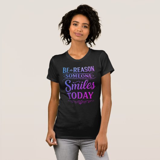 Be the Reason Someone Smiles Today T-Shirt Tシャツ (正面フル)