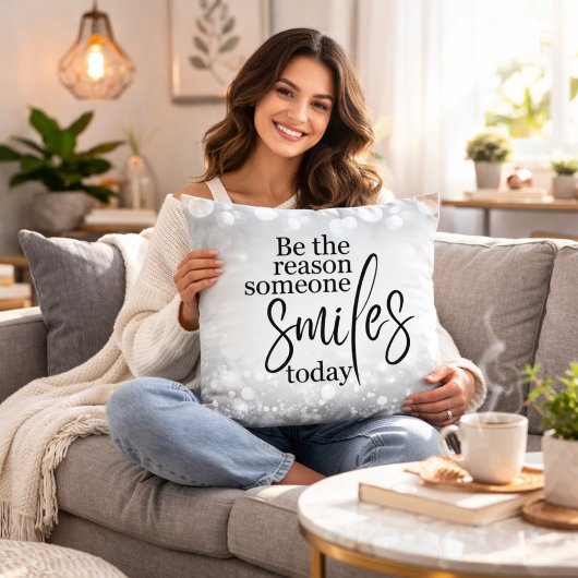 Be the Reason Someone Smiles Today Throw Pillow クッション