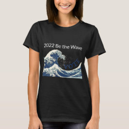 Be the Wave – 投票 Tシャツ