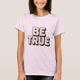 Be True Message Tシャツ