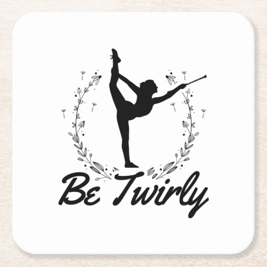 Be Twirly | Baton Twirling Dancing Dance Gift Idea スクエアペーパーコースター (正面)