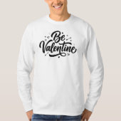 Be Valentine Bold Minimal Typography T-Shirt Tシャツ (正面)