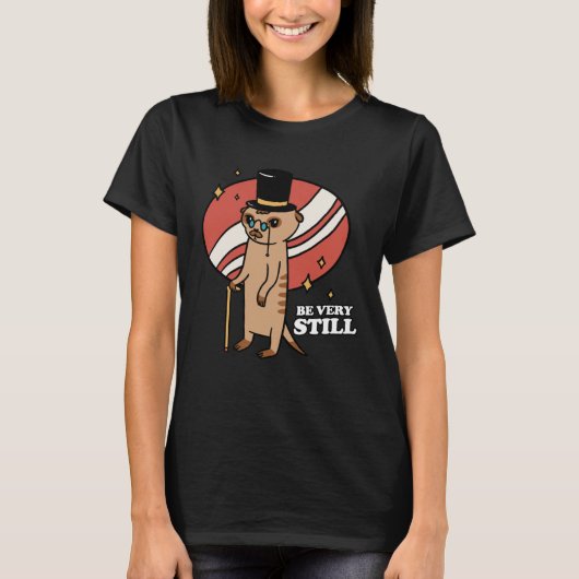 Be Very Still Meerkat Mongoose Tシャツ (正面)