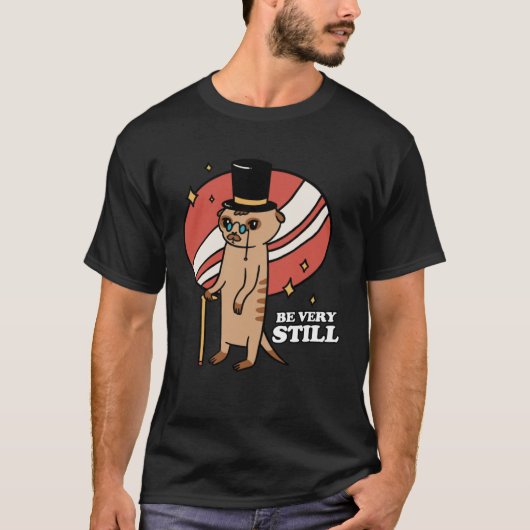 Be Very Still Meerkat Mongoose Tシャツ (正面)
