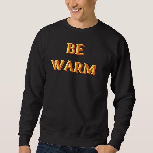 BE WARM motivational quote black colour スウェットシャツ (正面)