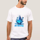 「Be Water」ドロップデザイン 高品質 Tシャツ (正面)