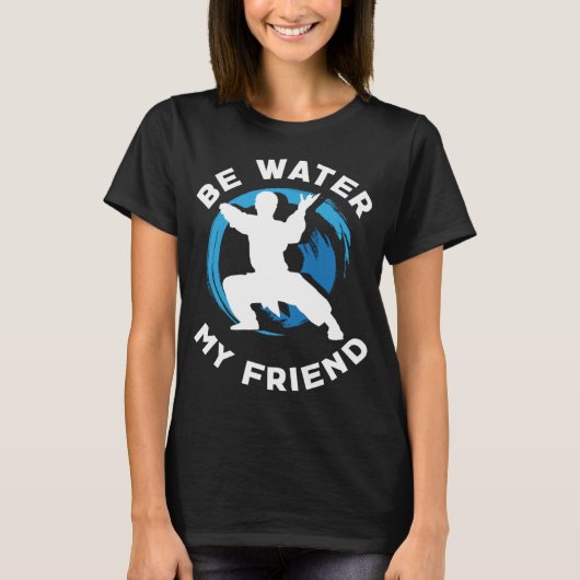 Be Water my Friend Aikido Karate Jiu Jitsu Tシャツ (正面)