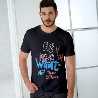 Be What You Want Not The Others Inspirational Tシャツ
