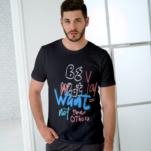 Be What You Want Not The Others Inspirational Tシャツ