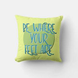 Be Where Your Feet Are Recovery Slogan クッション