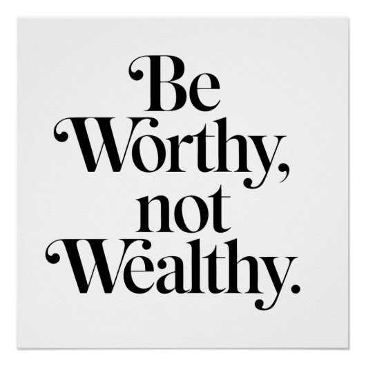 "Be Worthy, not Wealthy" - Typographie motivation ポスター (正面)