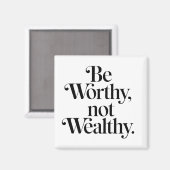 "Be Worthy, not Wealthy" - Typographie motivation マグネット (正面/裏面)