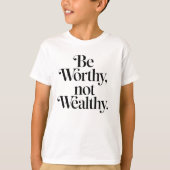 "Be Worthy, not Wealthy" - Typographie motivation Tシャツ (正面)