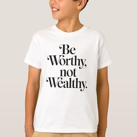 "Be Worthy, not Wealthy" - Typographie motivation Tシャツ (正面)
