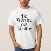 "Be Worthy, not Wealthy" - Typographie motivation Tシャツ (正面)