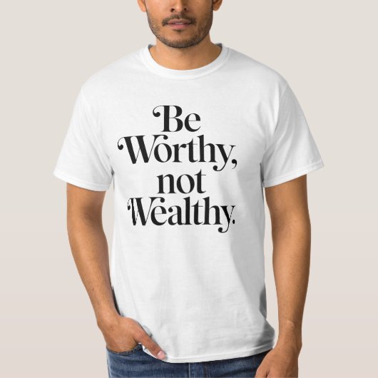 "Be Worthy, not Wealthy" - Typographie motivation Tシャツ (正面)