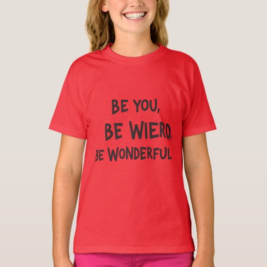 Be you,Be wired,Be Wonderfulスローガンkid's t shirt Tシャツ (正面)