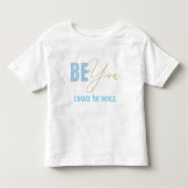 Be You Change the World Todler tシャツ (正面)