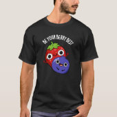 Be Your Berry 最高の Fruit おもしろい Pun Dark BG Tシャツ (正面)