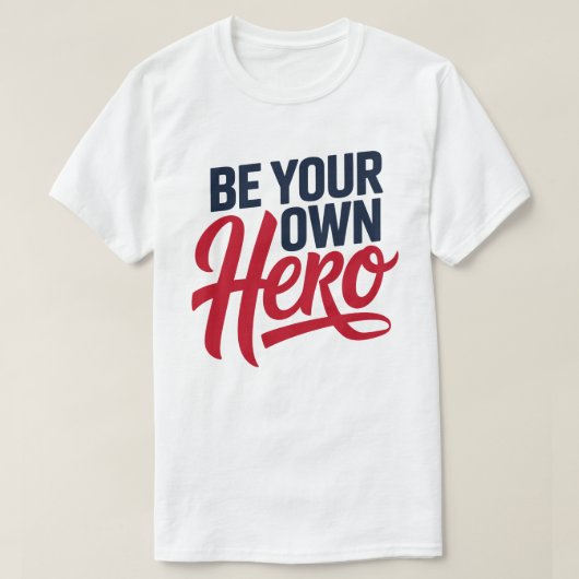 Be Your Own Hero Motivational Typography T-Shirt Tシャツ (デザイン正面)