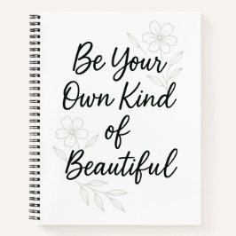 Be Your Own Kind of Beautiful Inspirational Quote  ノートブック