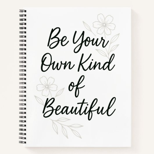 Be Your Own Kind of Beautiful Inspirational Quote ノートブック (正面)