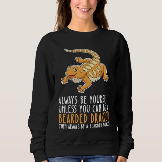 Be Yourself Always And Be A Bearded Dragon スウェットシャツ (正面)