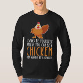 Be Yourself Always And Be A Chicken Tシャツ (正面)