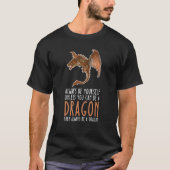 Be Yourself Always And Be A Dragon Tシャツ (正面)