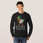 Be Yourself Always And Be A Duck Tシャツ (正面フル)