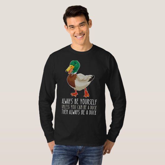 Be Yourself Always And Be A Duck Tシャツ (正面フル)