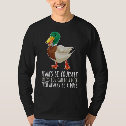 Be Yourself Always And Be A Duck Tシャツ (正面)
