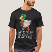 Be Yourself Always And Be A Duck Tシャツ (正面)
