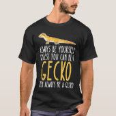 Be Yourself Always And Be A Gecko Tシャツ (正面)
