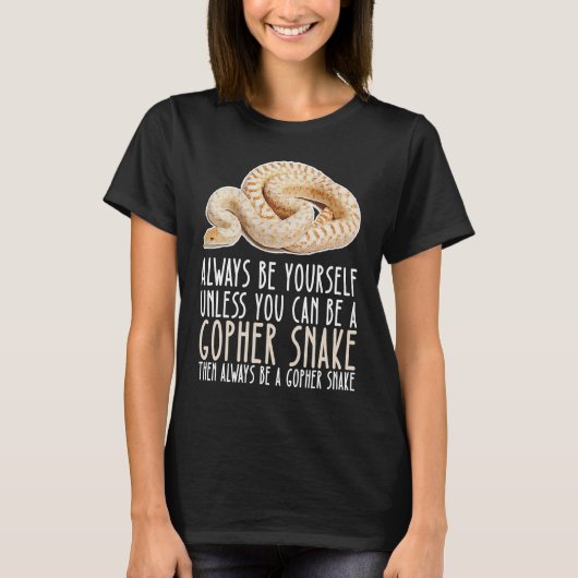 Be Yourself Always And Be A Gopher Snake Tシャツ (正面)
